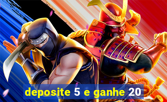 deposite 5 e ganhe 20